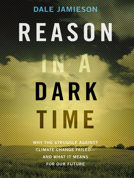 Title details for Reason in a Dark Time by Dale Jamieson - Available